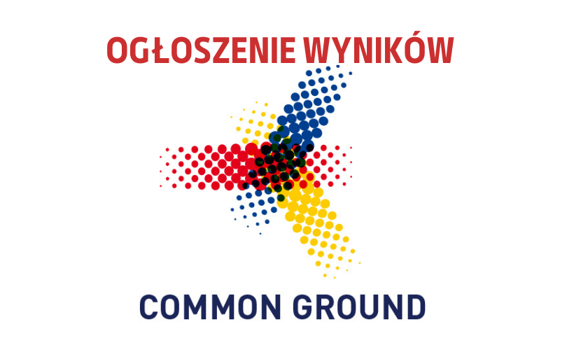 Projekt Common Ground – wyniki naboru!